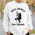 Will Dance For Diesel Funny Husband Dad Fat Man Fathers Day Sweatshirt Gifts for Him