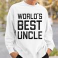 Worlds Best Uncle Gift For Uncle Sweatshirt Gifts for Him