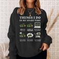 6 Things I Do In My Spare Time - Funny Tractor Driver Driver Funny Gifts Sweatshirt Gifts for Her