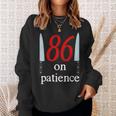 86 On Patience -Kitchen Staff Humor Restaurant Workers Sweatshirt Gifts for Her