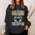 A Day Without Video Games Funny Video Gamer Gaming Retro Sweatshirt Gifts for Her