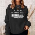 Activating Pickleball Skills Cool Sayings Loading Sweatshirt Gifts for Her