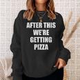 After This We Are Getting Pizza - Funny Quote Pizza Funny Gifts Sweatshirt Gifts for Her