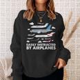 Aircraft Easily Distracted By Airplanes Pilot Aviator Sweatshirt Gifts for Her