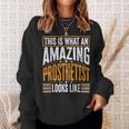 This Is What An Amazing Prosthetist Looks Like Sweatshirt Gifts for Her