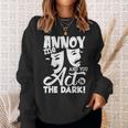 Annoy Me And You Act In The Dark Stage Theater Sweatshirt Gifts for Her