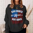 Ban Idiots Not Guns 2Nd Amendment Sweatshirt Gifts for Her