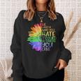 Be Careful Who You Hate It Be Someone You Love Lgbt Sweatshirt Gifts for Her
