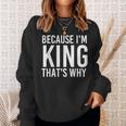 Because Im King Thats Why Funny Personalized Name Gift King Funny Gifts Sweatshirt Gifts for Her