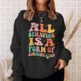 All Behavior Is A Form Of Communication Therapy Therapist Sweatshirt Gifts for Her