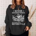 Biker Never Underestimate An Old Man With A Motorcycle Gift For Mens Sweatshirt Gifts for Her