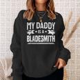 Bladesmithing My Daddy Is A Bladesmith Blacksmith Sweatshirt Gifts for Her