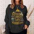 Blessed Are The Curious For They Shall Have Adventures Sweatshirt Gifts for Her