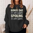 Bonus Dad Is My Name Spoiling Is My Game Funny Sweatshirt Gifts for Her