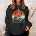 Bookmarks Are For Quitters Book Reading Bookworm Librarian Reading Funny Designs Funny Gifts Sweatshirt Gifts for Her