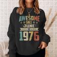 Born In June 1976 Birthday Awesome Since June 1976 Sweatshirt Gifts for Her Born In June 1976 Birthday Awesome Since June 1976 Sweatshirt Gifts for Her