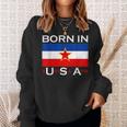 Born In Yugoslavia Yugoslavia Balkans Sweatshirt Gifts for Her