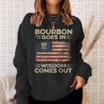Bourbon Goes In Wisdom Comes Out 4Th Of July Drinking Lover Drinking Funny Designs Funny Gifts Sweatshirt Gifts for Her