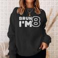Bruh I'm 8 It's My 8Th Birthday 8 Year Old Birthday Sweatshirt Gifts for Her