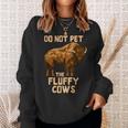 Buffalo | Bison | Cow Lover | Do Not Pet The Fluffy Cows Sweatshirt Gifts for Her