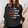 Bullets All Faster Than Dialing 911 22 380 9Mm 45 Sweatshirt Gifts for Her