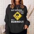 But Officer The Sign Said Do A Burnout Funny Car Sweatshirt Gifts for Her