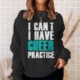 I Can't I Have Cheer Practice Cheerleader Sweatshirt Gifts for Her