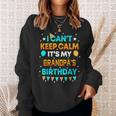 I Can't Keep Calm It's My Grandpa Birthday Party Sweatshirt Gifts for Her