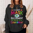 I Can't Mask My Excitement Of Being Your Counselor Sweatshirt Gifts for Her