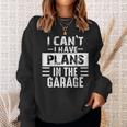 I Can't I Have Plans In The Garage Retro Car Mechanic Sweatshirt Gifts for Her