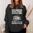 Car Haulers Because Anybody Can Slam 2 Doors Sweatshirt Gifts for Her