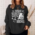 Cat Book Easily Distracted By Cats And Books Gift Girls Boys Sweatshirt Gifts for Her