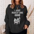 Cattle Quote I Just Really Like Cows Clothes Cow Sweatshirt Gifts for Her