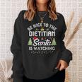 Christmas Be Nice To The Dietitian Santa Is Watching Xmas Sweatshirt Gifts for Her