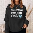 Collecting Data Is My Cardio Behavior Analyst Sweatshirt Gifts for Her