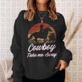 Cowboy Take Me Away Cowgirl Howdy Cowboy Country Music Lover Sweatshirt Gifts for Her