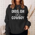 Cowgirl Country Girl Dibs On The Cowboy Rodeo Horse Southern Gift For Womens Sweatshirt Gifts for Her