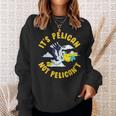 Cute & Funny Its Pelican Not Pelicant Motivational Pun Sweatshirt Gifts for Her