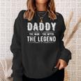 Daddy The Man The Myth The Legend Grandpa Papa Sweatshirt Gifts for Her