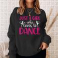 Dancers Just A Girl Who Loves To Dance Ballerina Dancing Sweatshirt Gifts for Her