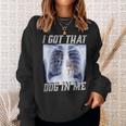 I Got That Dawg In Me Xray Pitbull Ironic Meme Viral Quote Sweatshirt Gifts for Her
