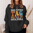 Dear Parents Tag Youre It Love Paraprofessional Sweatshirt Gifts for Her