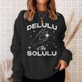 Delulu Is The Solulu Social Media Meme Sweatshirt Gifts for Her