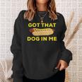 Got That Dog In Me Hot Dog Sweatshirt Gifts for Her