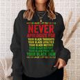 Dont Apologize For Your Blackness Junenth Black History Sweatshirt Gifts for Her