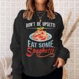 Don't Be Upsetti Eat Some Spaghetti Italian Food Pasta Lover Sweatshirt Gifts for Her