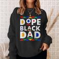 Dope Black Dad Junenth Black History Month Pride Fathers Pride Month Funny Designs Funny Gifts Sweatshirt Gifts for Her