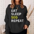 Eat Sleep Seo Repeat Search Engine Optimization Sweatshirt Gifts for Her