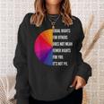 Equal Rights For Others Does Not Mean Fewer Rights For You Equal Rights Funny Gifts Sweatshirt Gifts for Her