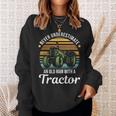 Farmer Never Underestimate An Old Man With A Tractor Gift For Mens Sweatshirt Gifts for Her